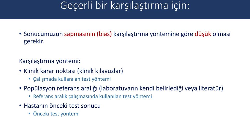 Karşılaştırma yöntemi: Klinik karar noktası (klinik kılavuzlar) Çalışmada kullanılan test