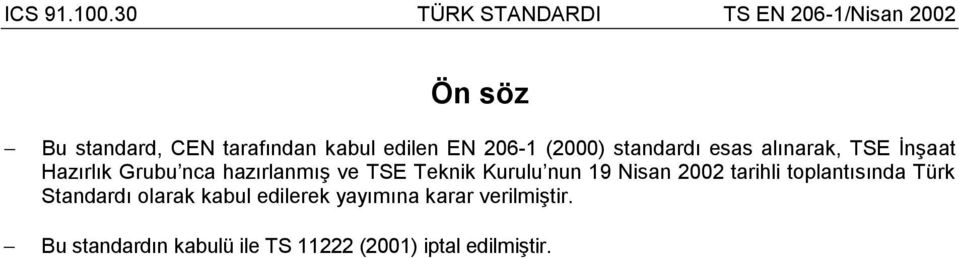 19 Nisan 2002 tarihli toplantõsõnda Türk Standardõ olarak kabul edilerek