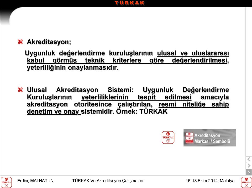 Ulusal Akreditasyon Sistemi: Uygunluk Değerlendirme Kuruluşlarının yeterliliklerinin tespit