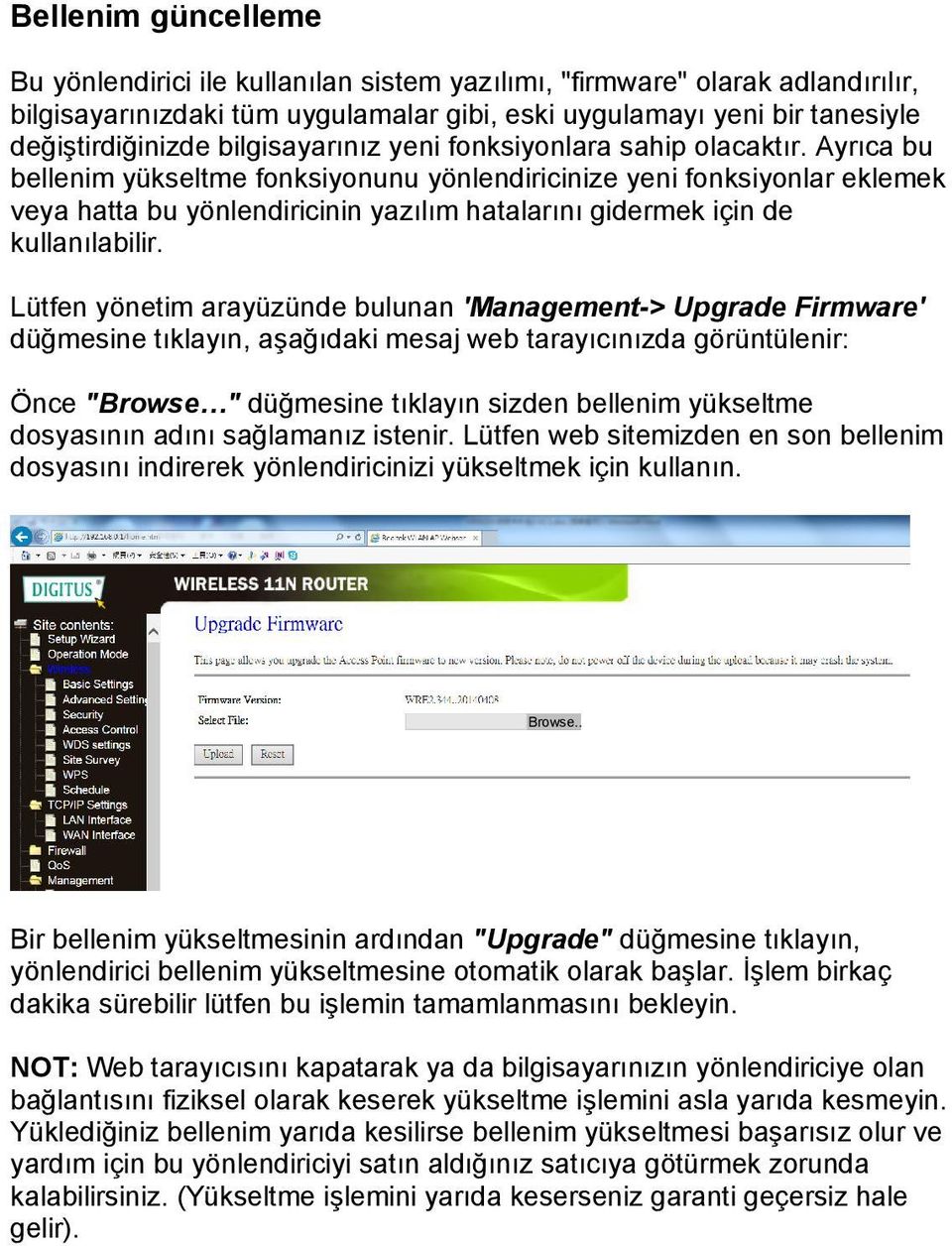 Ayrıca bu bellenim yükseltme fonksiyonunu yönlendiricinize yeni fonksiyonlar eklemek veya hatta bu yönlendiricinin yazılım hatalarını gidermek için de kullanılabilir.