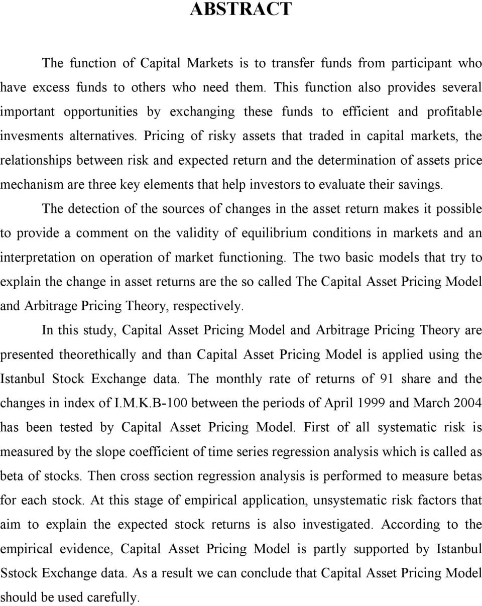 Pricing of risky assets that traded in capital markets, the relationships between risk and expected return and the determination of assets price mechanism are three key elements that help investors