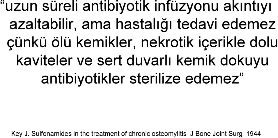 sert duvarlı kemik dokuyu antibiyotikler sterilize edemez Key J.