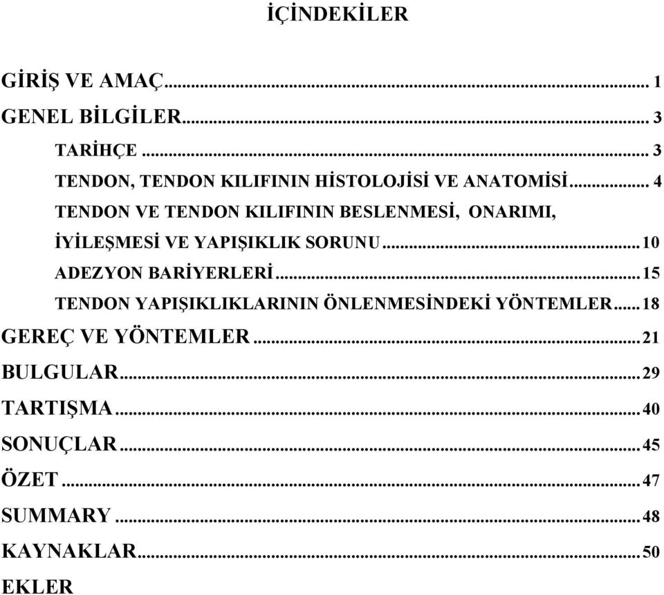 .. 4 TENDON VE TENDON KILIFININ BESLENMESİ, ONARIMI, İYİLEŞMESİ VE YAPIŞIKLIK SORUNU.