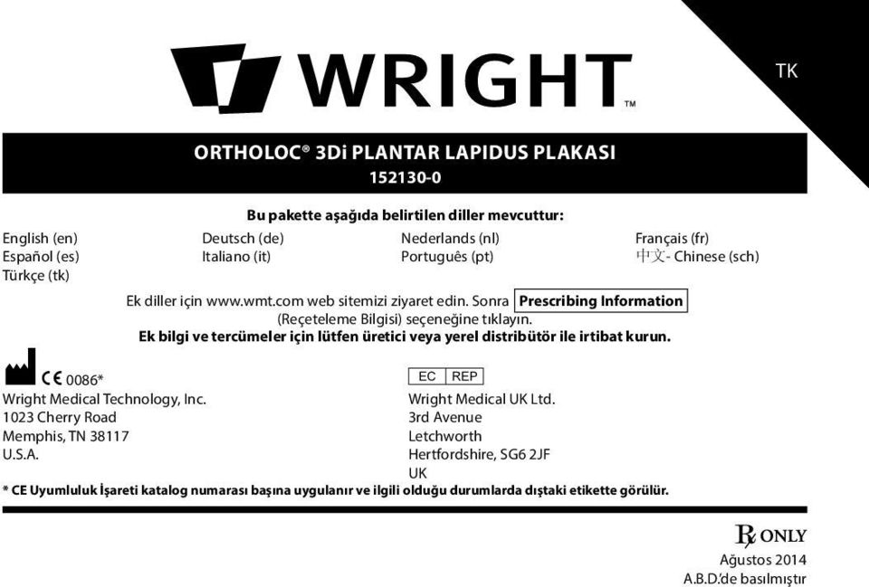Ek bilgi ve tercümeler için lütfen üretici veya yerel distribütör ile irtibat kurun. M C 0086* P Wright Medical Technology, Inc. Wright Medical UK Ltd.