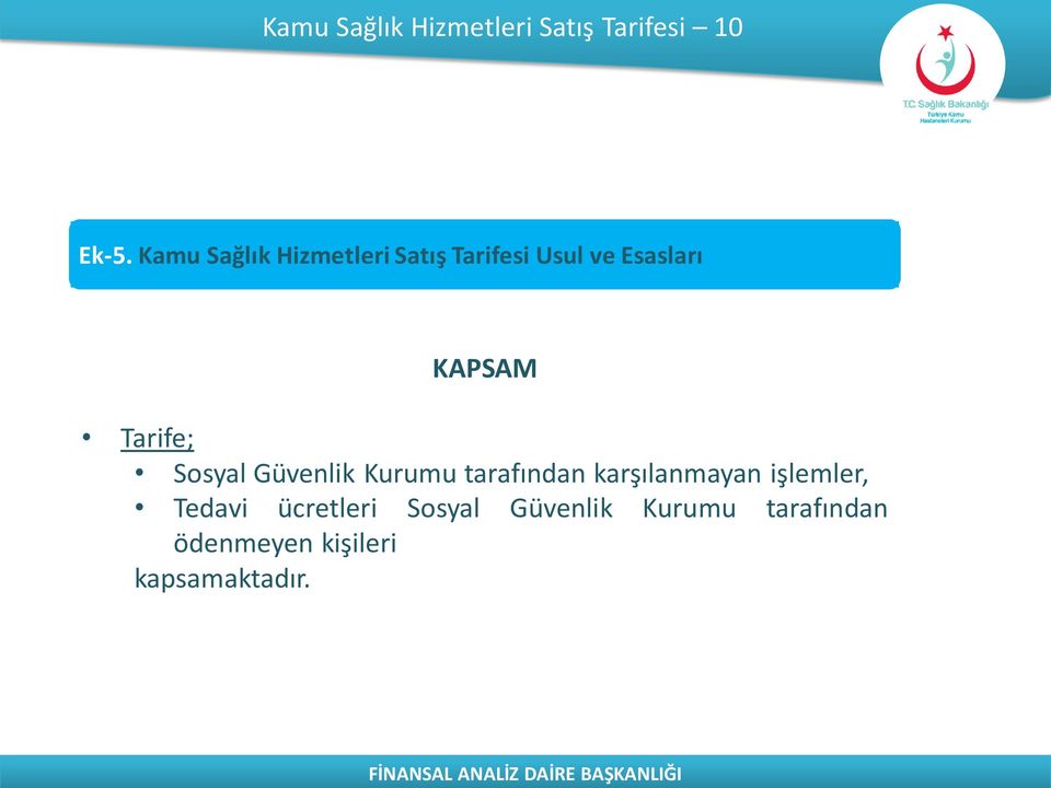 Tarife; Sosyal Güvenlik Kurumu tarafından karşılanmayan