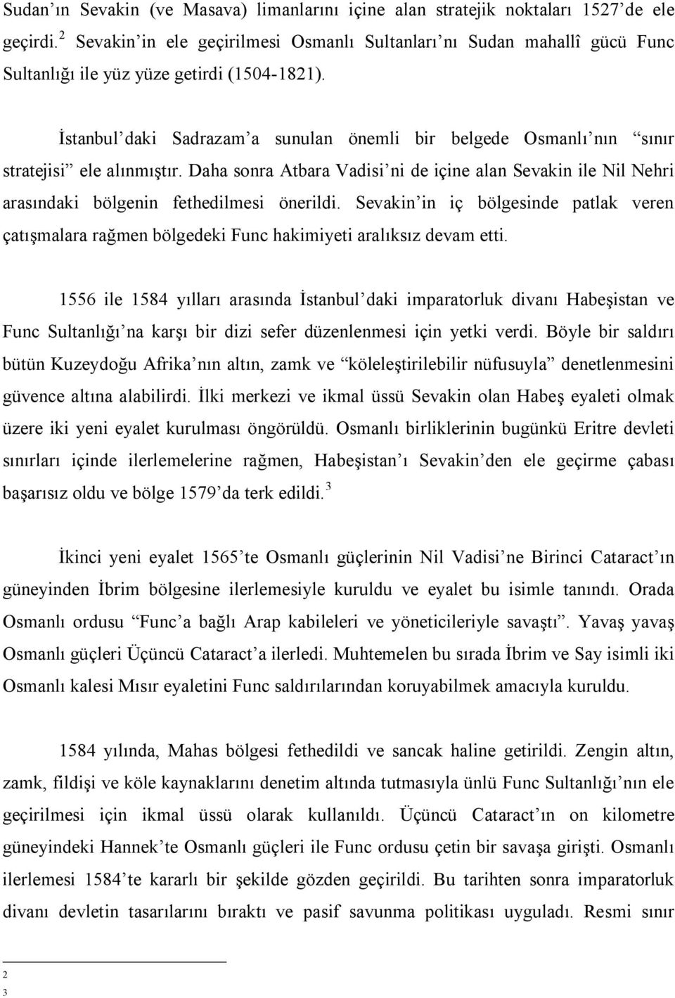 İstanbul daki Sadrazam a sunulan önemli bir belgede Osmanlı nın sınır stratejisi ele alınmıştır.