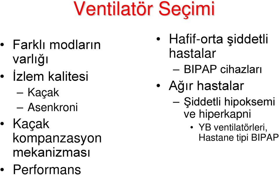 Hafif-orta şiddetli hastalar BIPAP cihazları Ağır hastalar