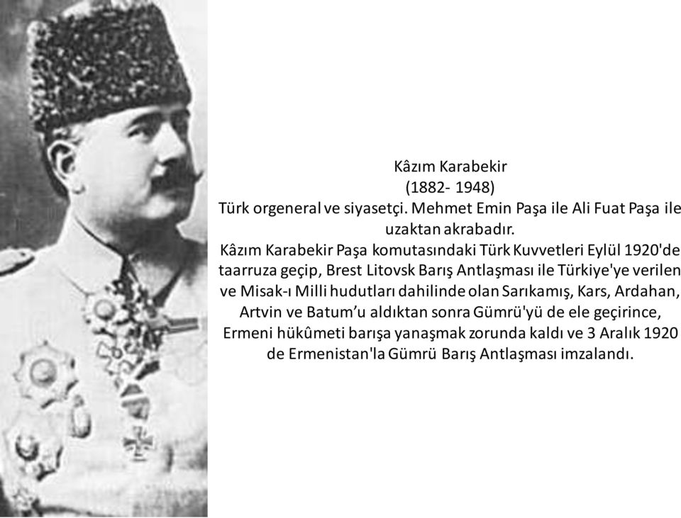 Türkiye'ye verilen ve Misak-ı Milli hudutları dahilinde olan Sarıkamış, Kars, Ardahan, Artvin ve Batum u aldıktan sonra