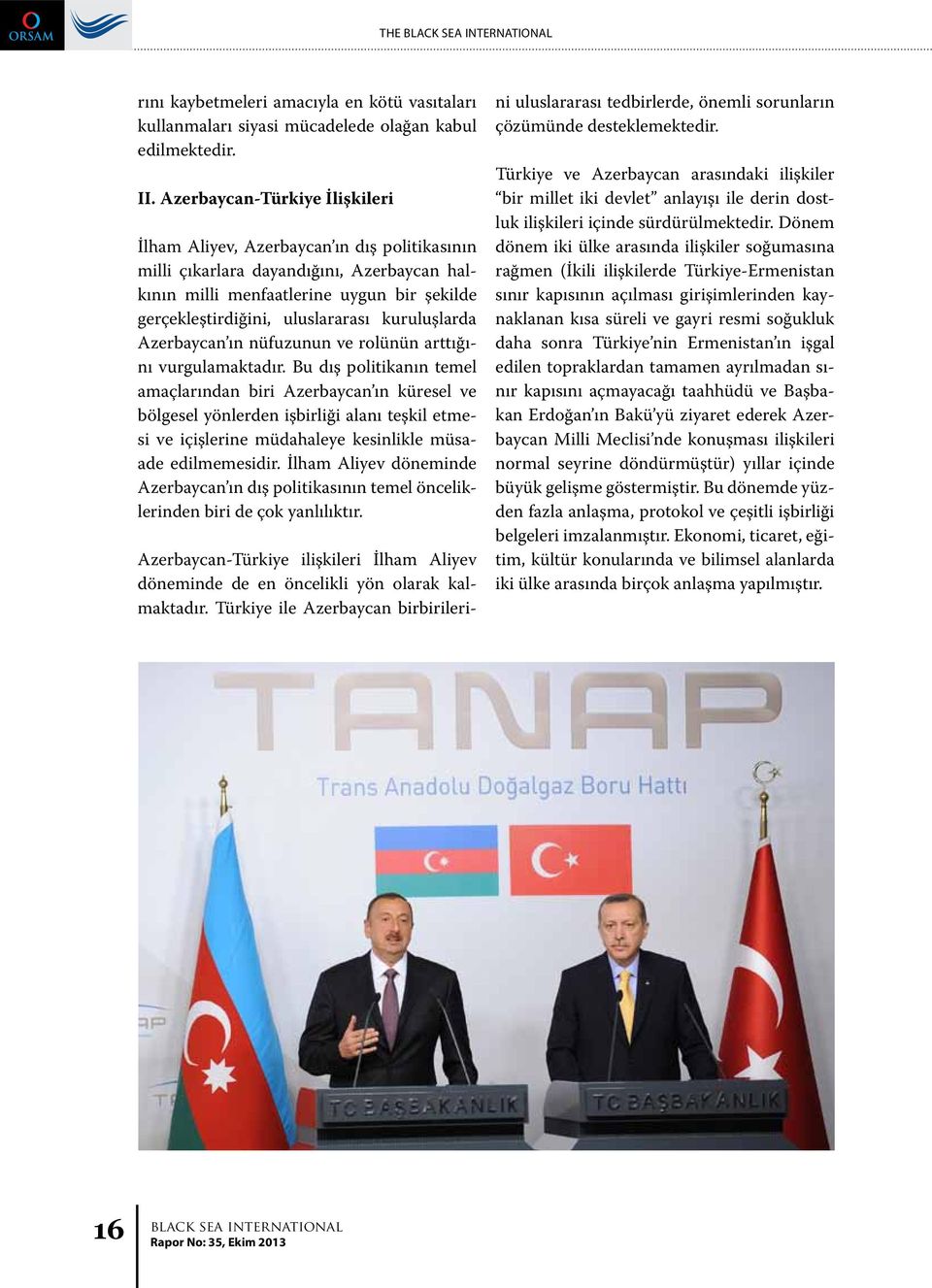 kuruluşlarda Azerbaycan ın nüfuzunun ve rolünün arttığını vurgulamaktadır.