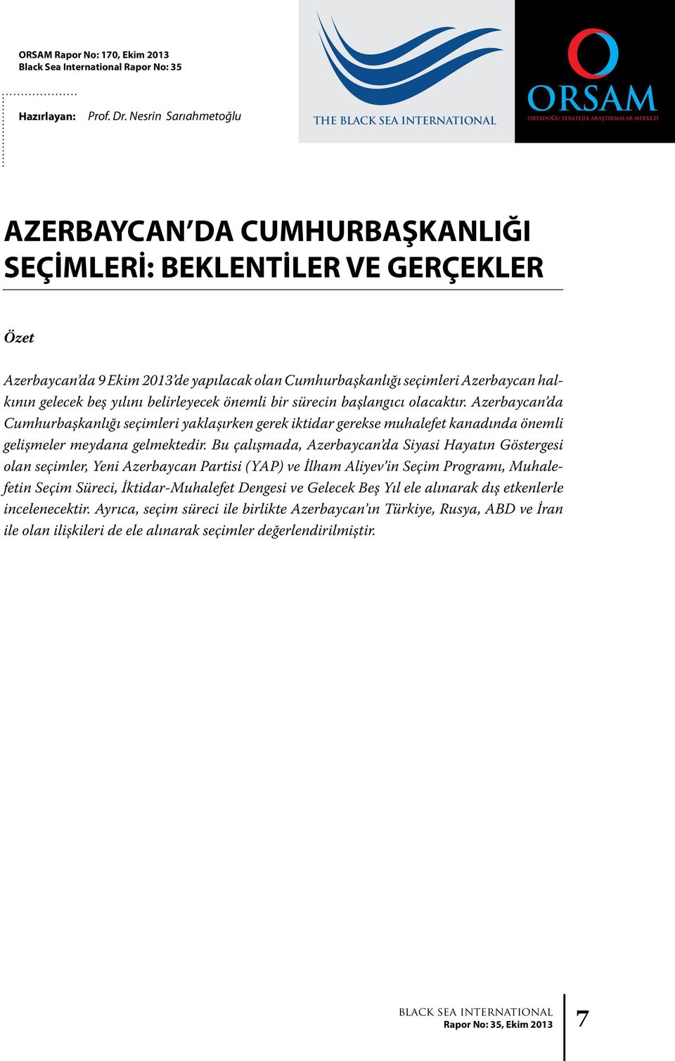 Cumhurbaşkanlığı seçimleri Azerbaycan halkının gelecek beş yılını belirleyecek önemli bir sürecin başlangıcı olacaktır.