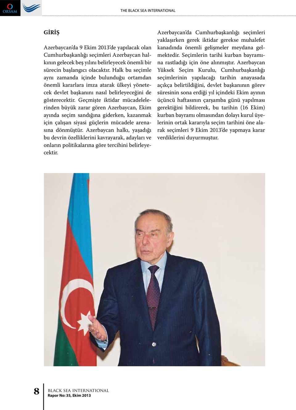 Geçmişte iktidar mücadelelerinden büyük zarar gören Azerbaycan, Ekim ayında seçim sandığına giderken, kazanmak için çalışan siyasi güçlerin mücadele arenasına dönmüştür.