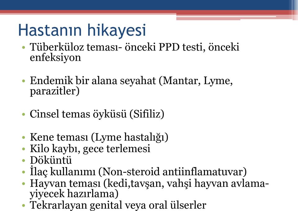 hastalığı) Kilo kaybı, gece terlemesi Döküntü İlaç kullanımı (Non-steroid antiinflamatuvar)