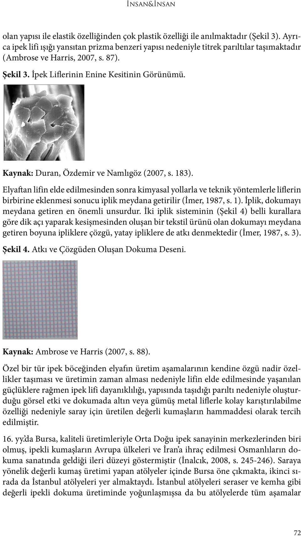 Kaynak: Duran, Özdemir ve Namlıgöz (2007, s. 183).