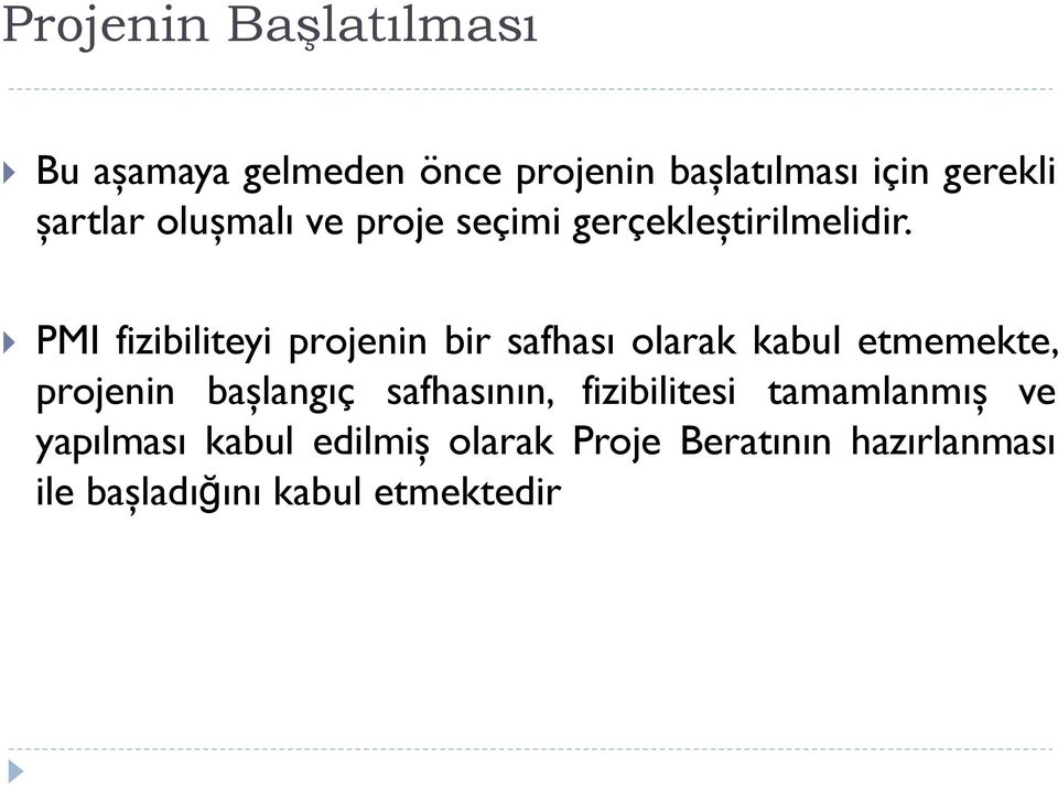 PMI fizibiliteyi projenin bir safhası olarak kabul etmemekte, projenin başlangıç