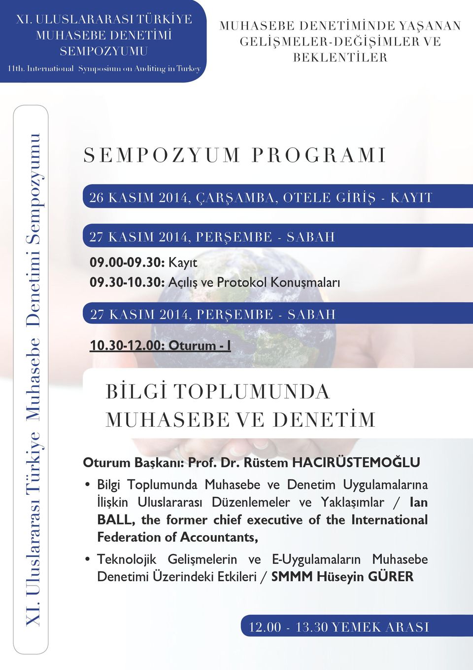 Rüstem HACIRÜSTEMOĞLU Bilgi Toplumunda Muhasebe ve Denetim Uygulamalarına İlişkin Uluslararası Düzenlemeler ve Yaklaşımlar / Ian BALL, the former chief