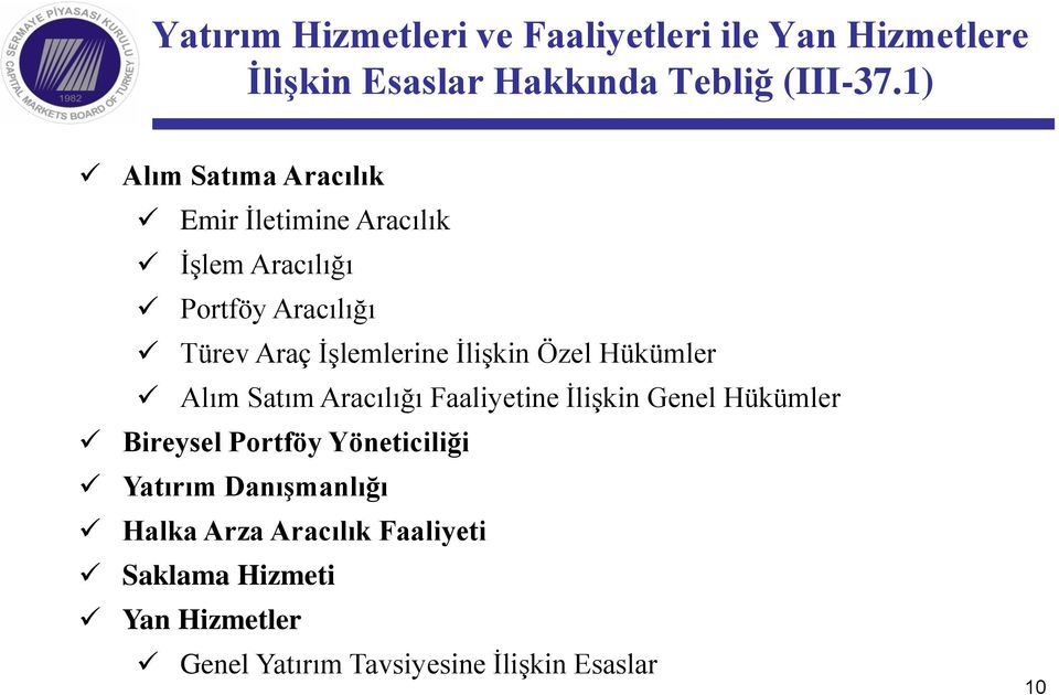 İlişkin Özel Hükümler Alım Satım Aracılığı Faaliyetine İlişkin Genel Hükümler Bireysel Portföy Yöneticiliği