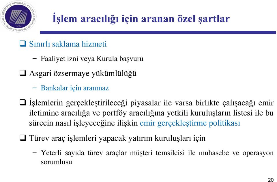 portföy aracılığına yetkili kuruluşların listesi ile bu sürecin nasıl işleyeceğine ilişkin emir gerçekleştirme politikası Türev