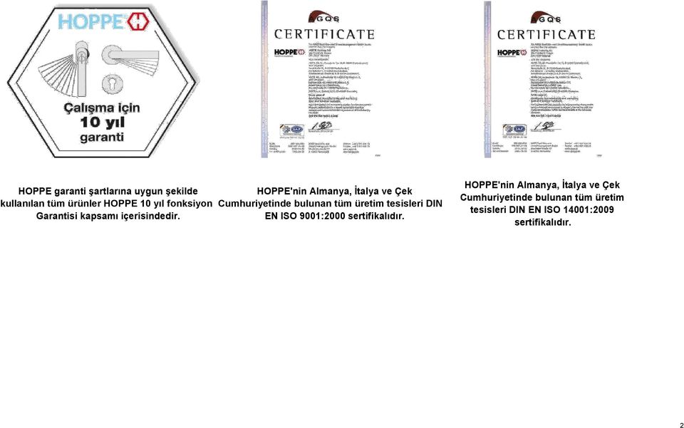 Garantisi kapsamı içerisindedir. EN ISO 9001:2000 sertifikalıdır.