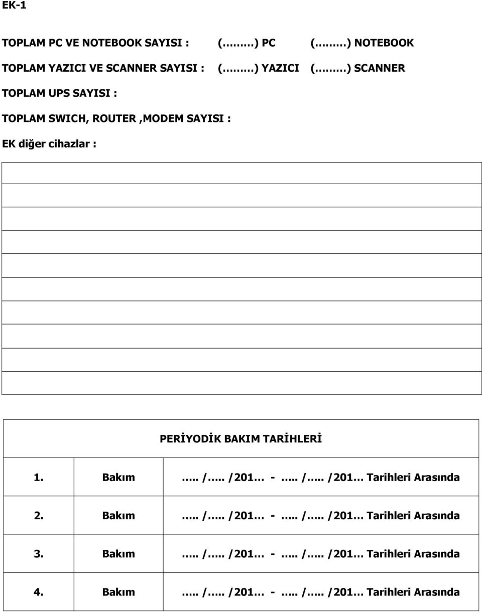 TARİHLERİ 1. Bakım.. /.. /201 -.. /.. /201 Tarihleri Arasında 2. Bakım.. /.. /201 -.. /.. /201 Tarihleri Arasında 3.