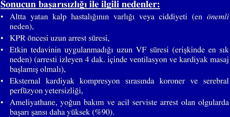 dak. içinde ventilasyon ve kardiyak masaj başlamış olmalı), Eksternal kardiyak kompresyon sırasında koroner ve