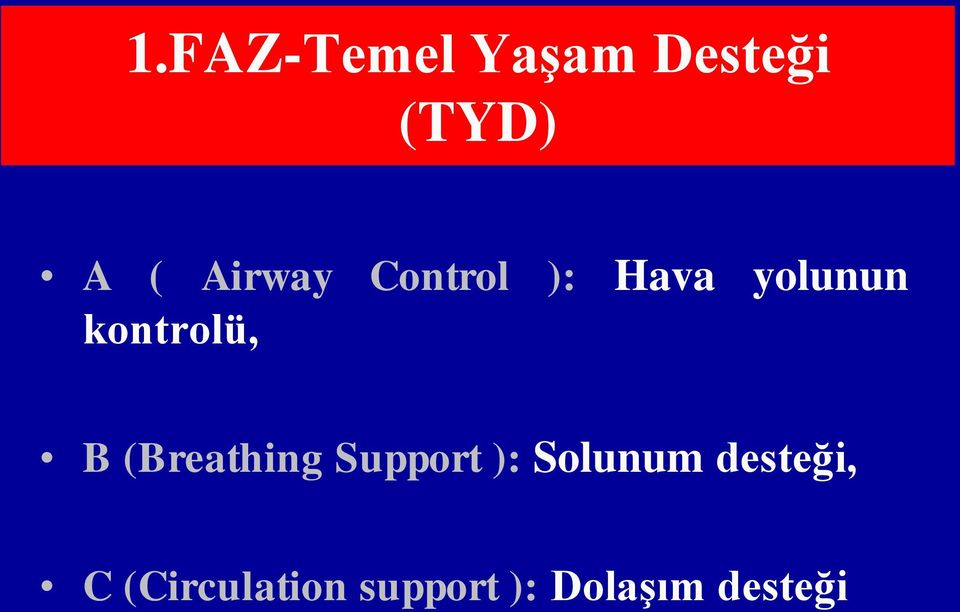 kontrolü, B (Breathing Support ):