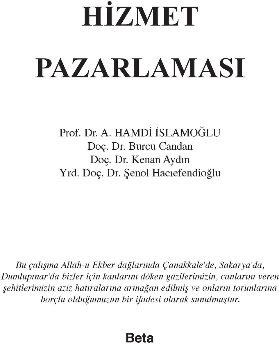 Şenol Hacıefendioğlu Bu çalışma Allah-u Ekber dağlarında Çanakkale'de, Sakarya'da,