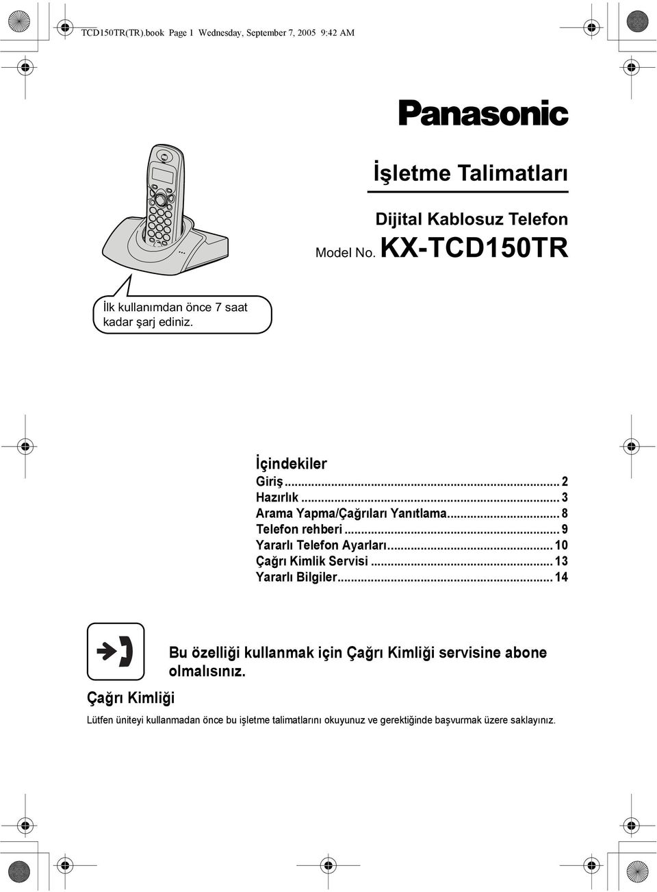 .. 8 Telefon rehberi... 9 Yararlı Telefon Ayarları... 10 Çağrı Kimlik Servisi... 13 Yararlı Bilgiler.