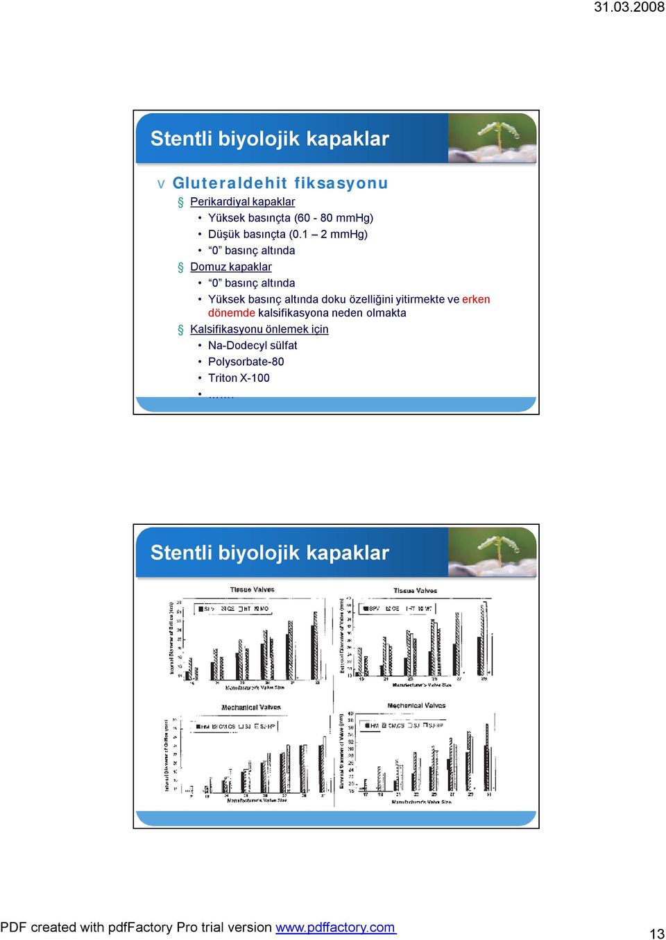 1 2 mmhg) 0 basınç altında Domuz kapaklar 0 basınç altında Yüksek basınç altında doku