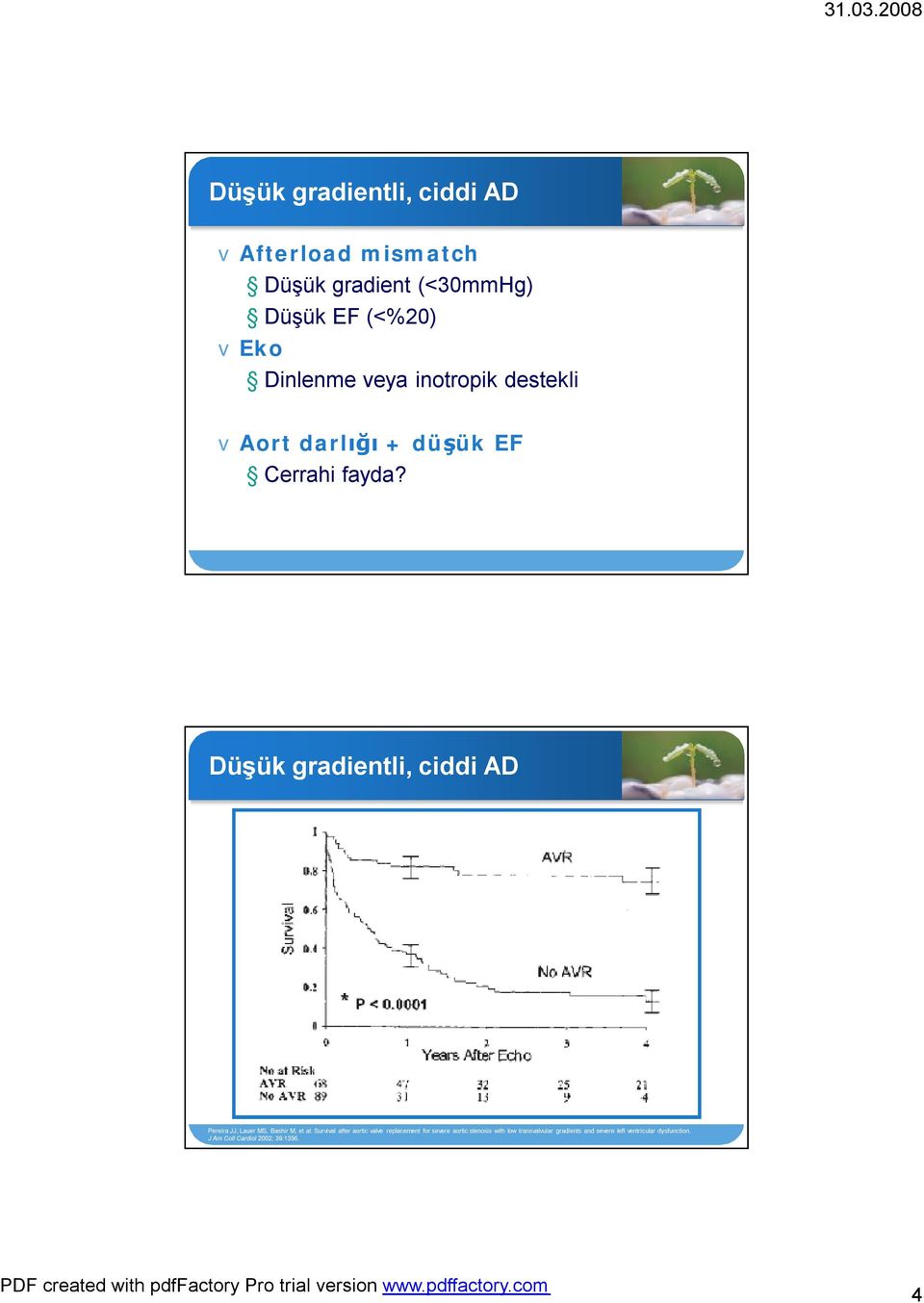 Düşük gradientli, ciddi AD Pereira JJ, Lauer MS, Bashir M, et al: Survival after aortic valve