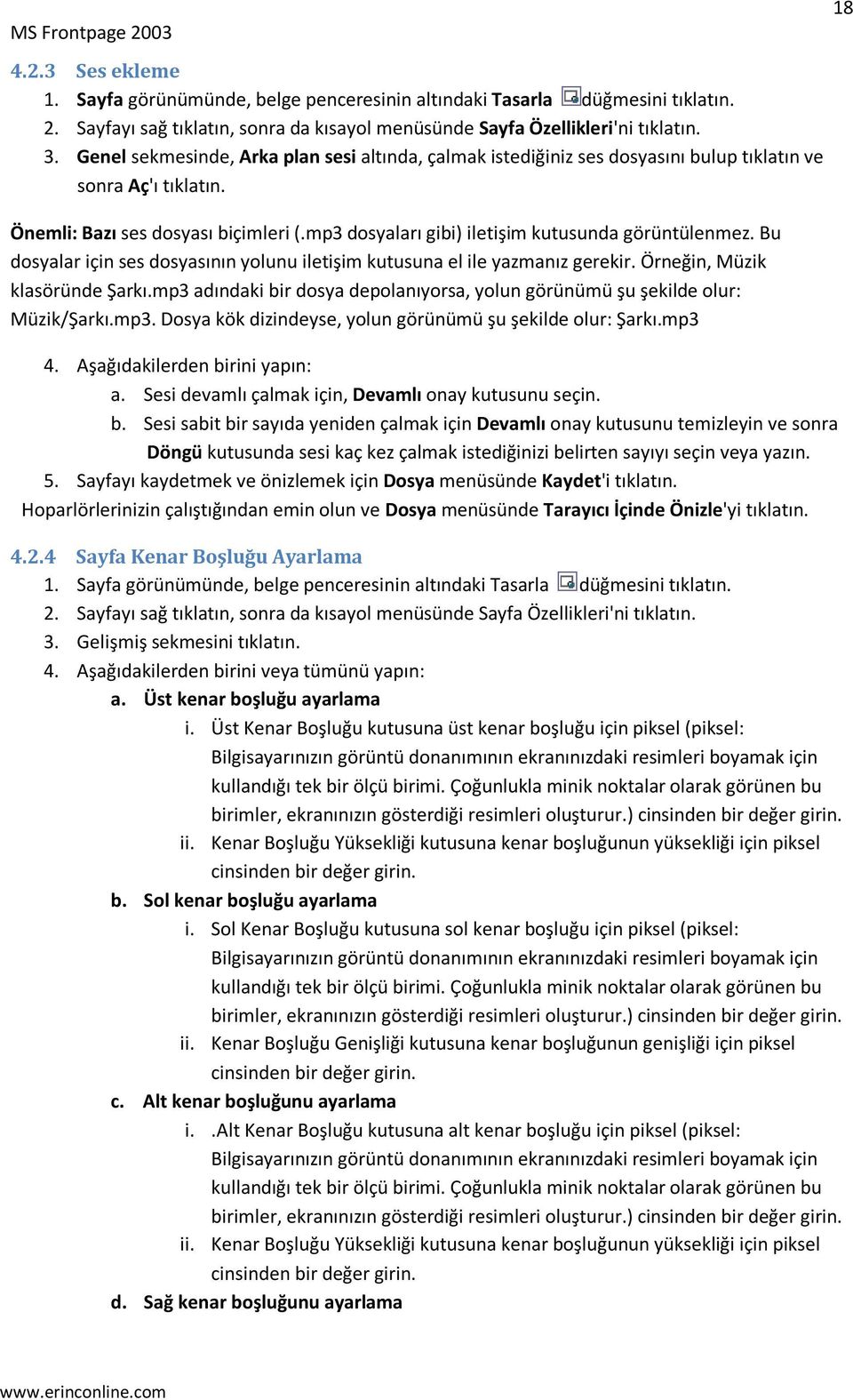 mp3 dosyaları gibi) iletişim kutusunda görüntülenmez. Bu dosyalar için ses dosyasının yolunu iletişim kutusuna el ile yazmanız gerekir. Örneğin, Müzik klasöründe Şarkı.