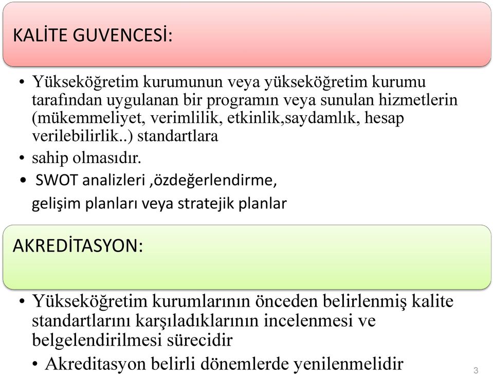 SWOT analizleri,özdeğerlendirme, gelişim planları veya stratejik planlar AKREDİTASYON: Yükseköğretim kurumlarının önceden