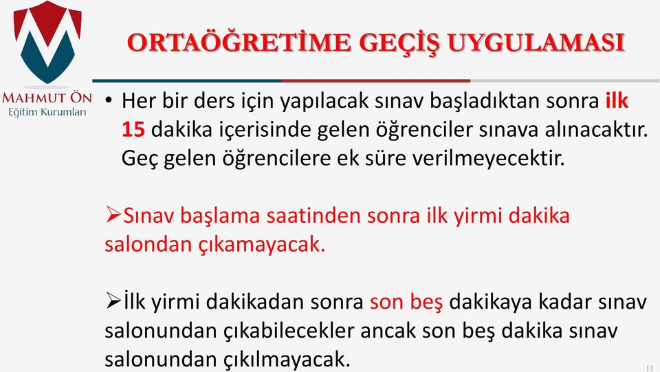 Sınav başlama saatinden sonra ilk yirmi dakika salondan çıkamayacak.