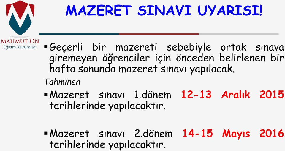 önceden belirlenen bir hafta sonunda mazeret sınavı yapılacak.