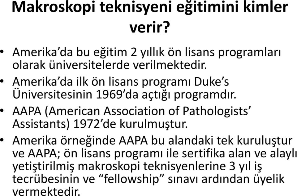 Amerika da ilk ön lisans programı Duke s Üniversitesinin 1969 da açtığı programdır.