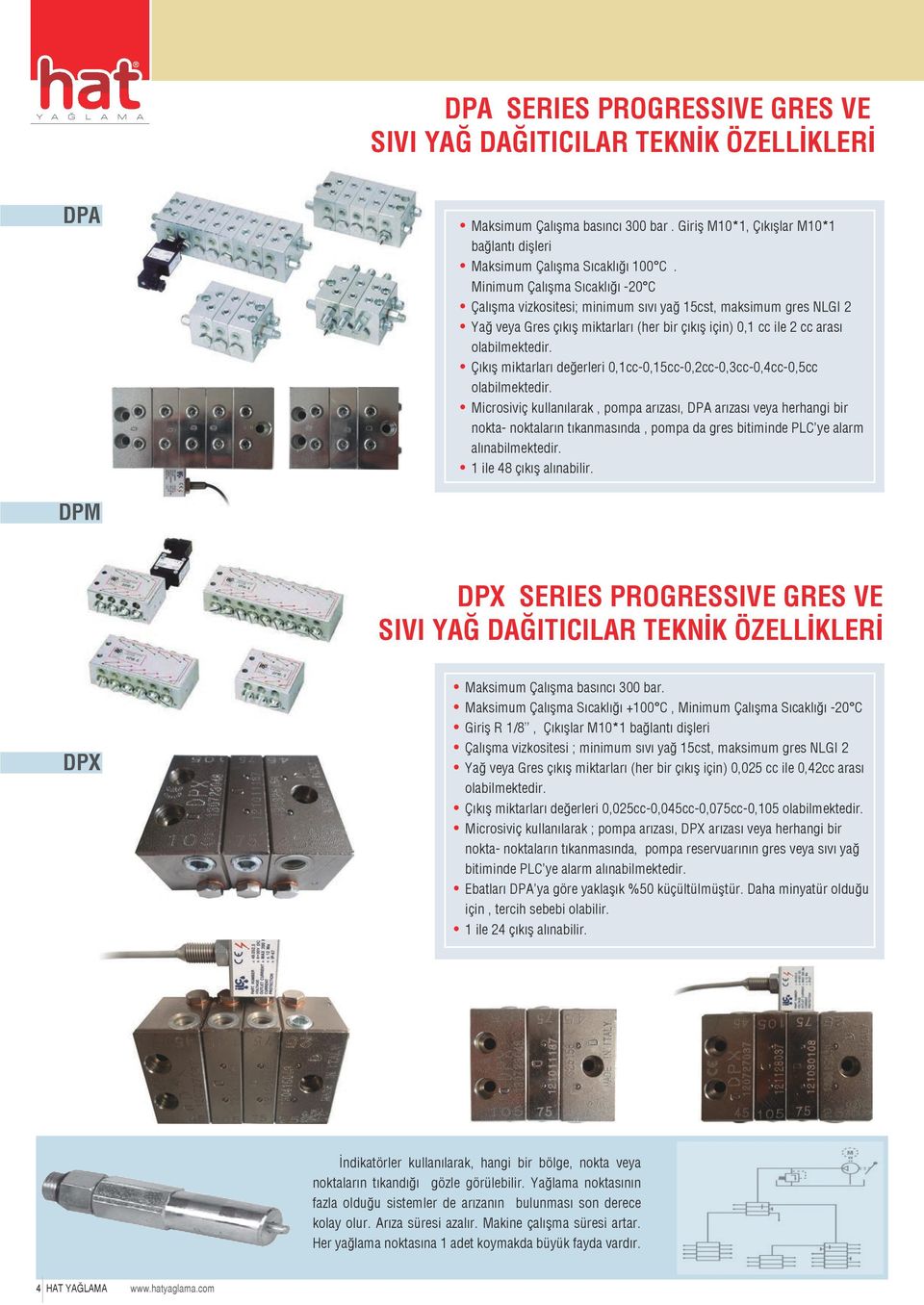 Çıkış miktarları değerleri 0,1cc-0,15cc-0,2cc-0,3cc-0,4cc-0,5cc olabilmektedir.