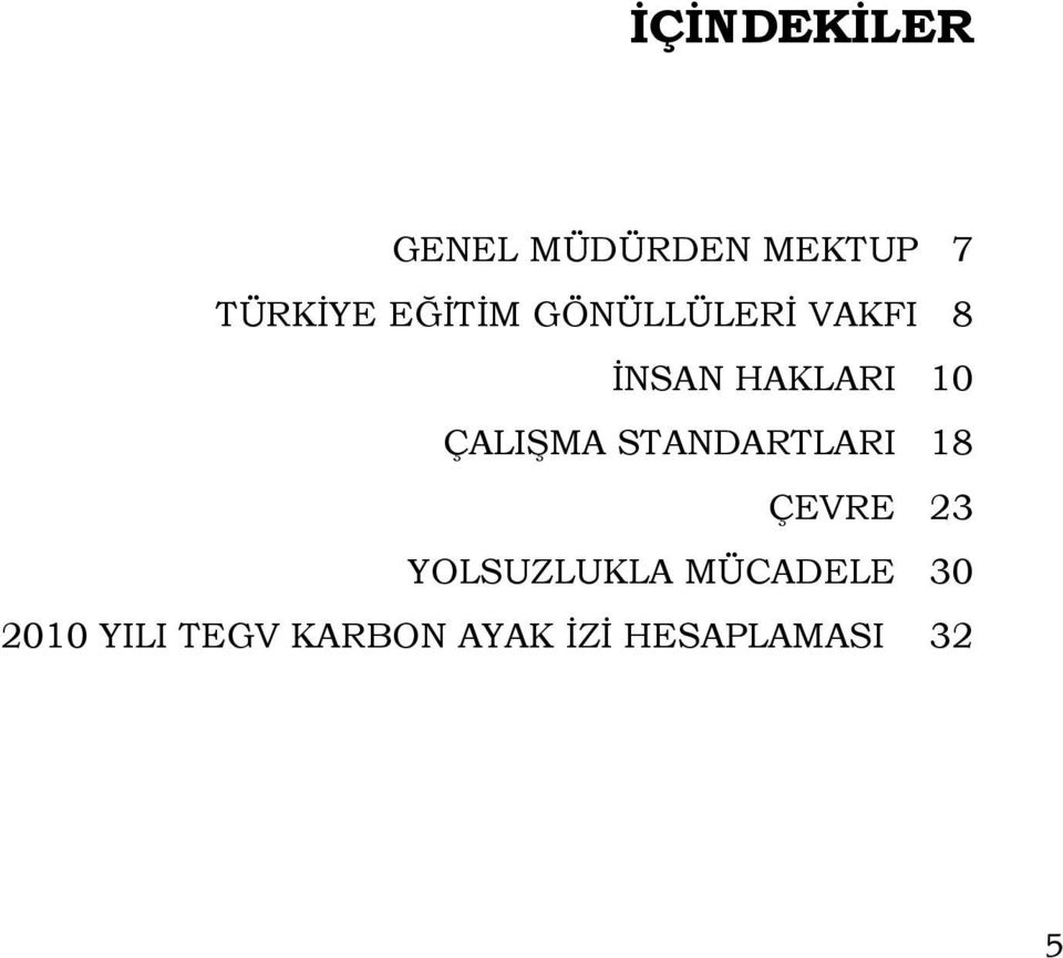 ÇALIŞMA STANDARTLARI 18 ÇEVRE 23 YOLSUZLUKLA