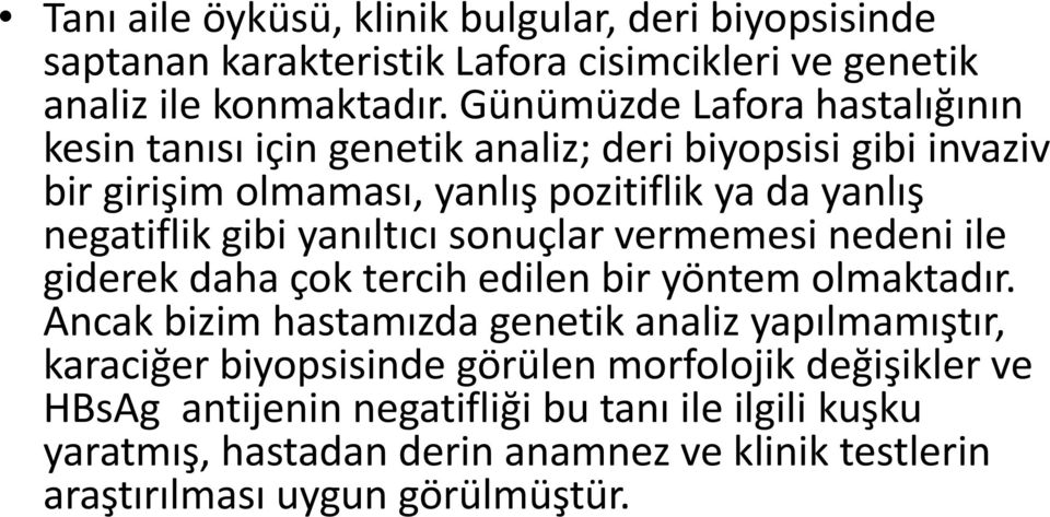 gibi yanıltıcı sonuçlar vermemesi nedeni ile giderek daha çok tercih edilen bir yöntem olmaktadır.