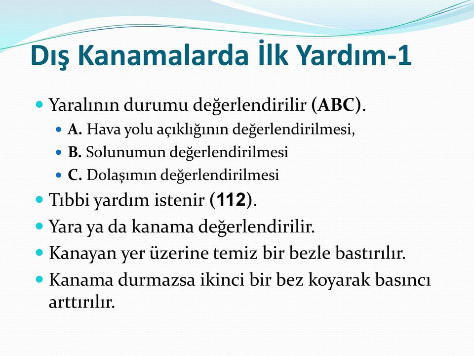 Dolaşımın değerlendirilmesi Tıbbi yardım istenir (112).