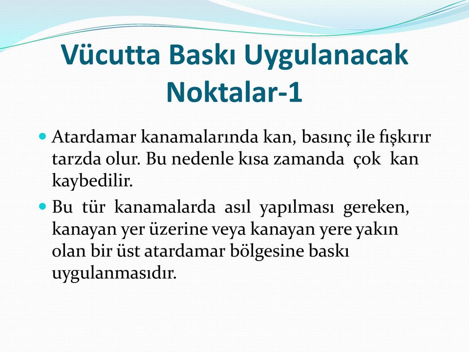 Bu nedenle kısa zamanda çok kan kaybedilir.