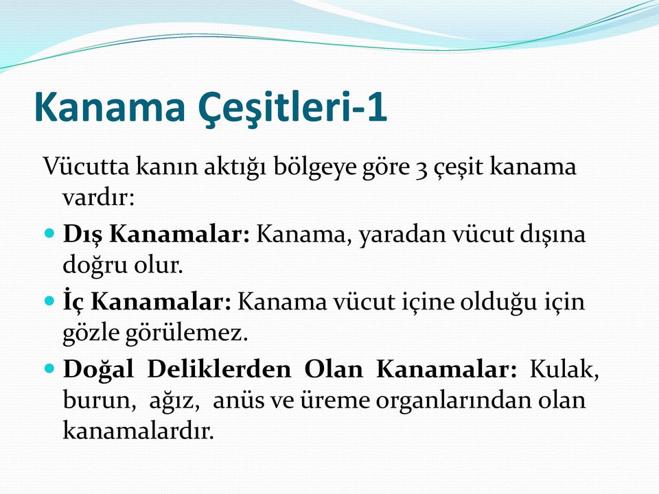 İç Kanamalar: Kanama vücut içine olduğu için gözle görülemez.