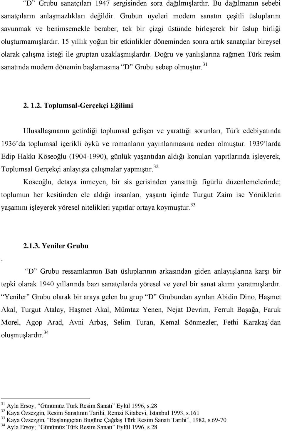 15 yıllık yoğun bir etkinlikler döneminden sonra artık sanatçılar bireysel olarak çalışma isteği ile gruptan uzaklaşmışlardır.