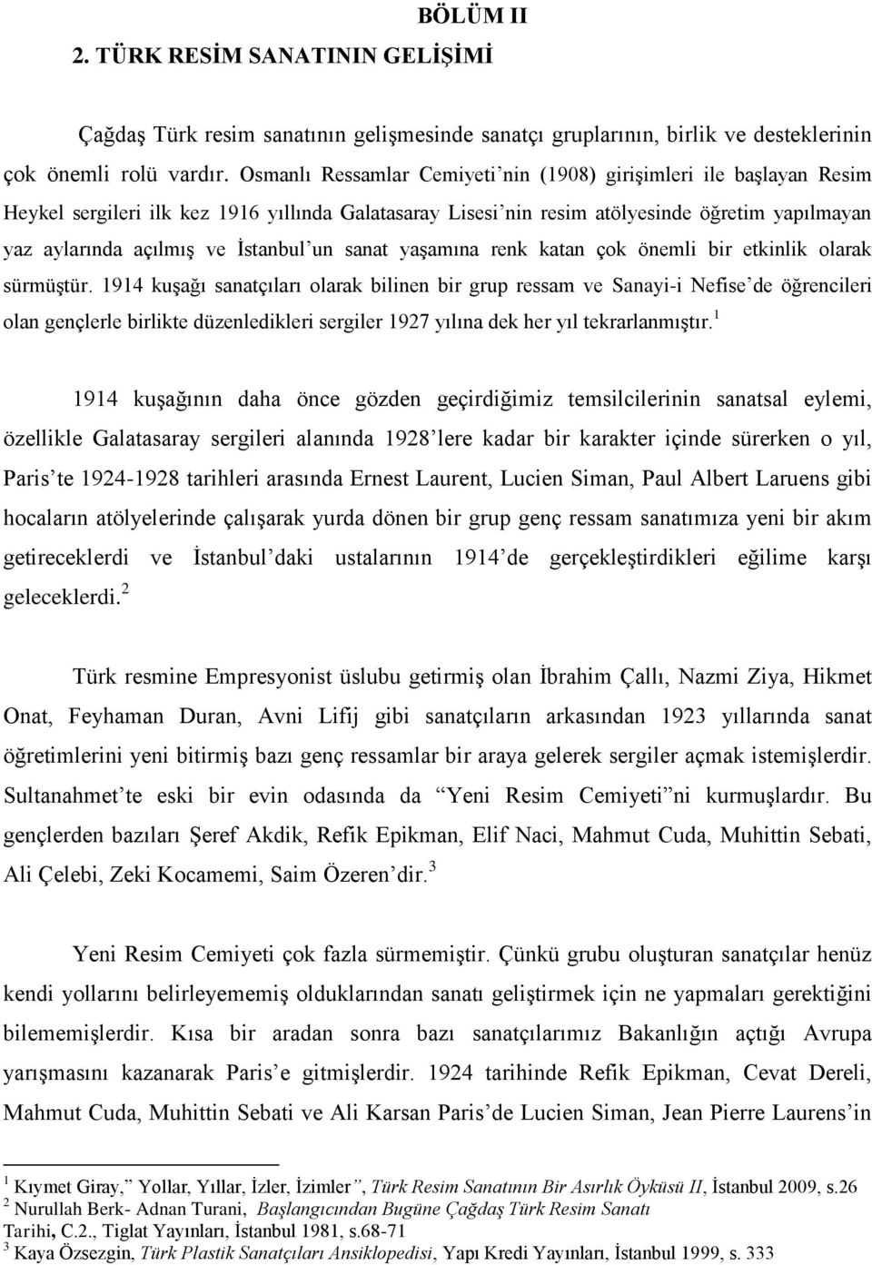 İstanbul un sanat yaşamına renk katan çok önemli bir etkinlik olarak sürmüştür.