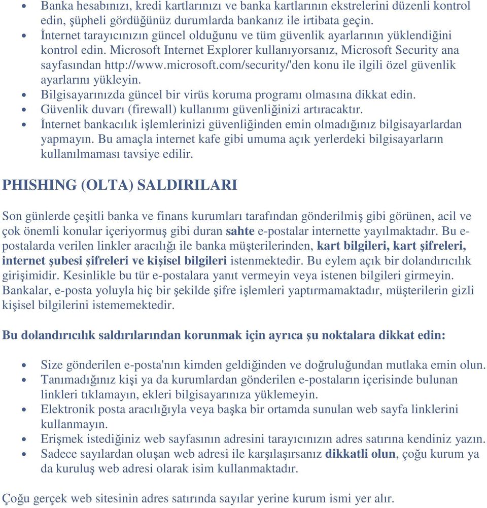 com/security/'den konu ile ilgili özel güvenlik ayarlarını yükleyin. Bilgisayarınızda güncel bir virüs koruma programı olmasına dikkat edin.