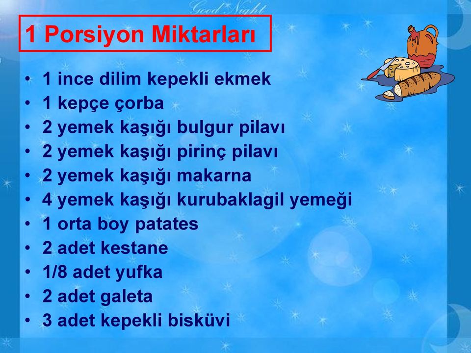 kaģığı makarna 4 yemek kaģığı kurubaklagil yemeği 1 orta boy