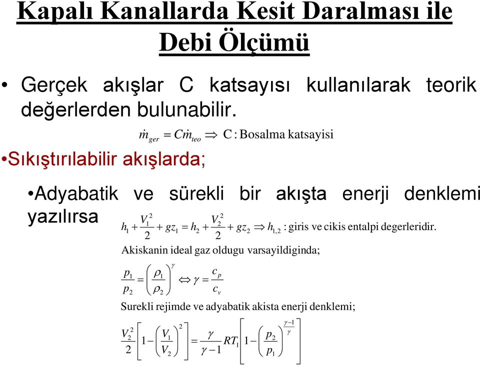 C : Bosalma katsayisi teo ger m C m Sıkıştırılabilir akışlarda; Adyabatik ve sürekli bir akışta enerji