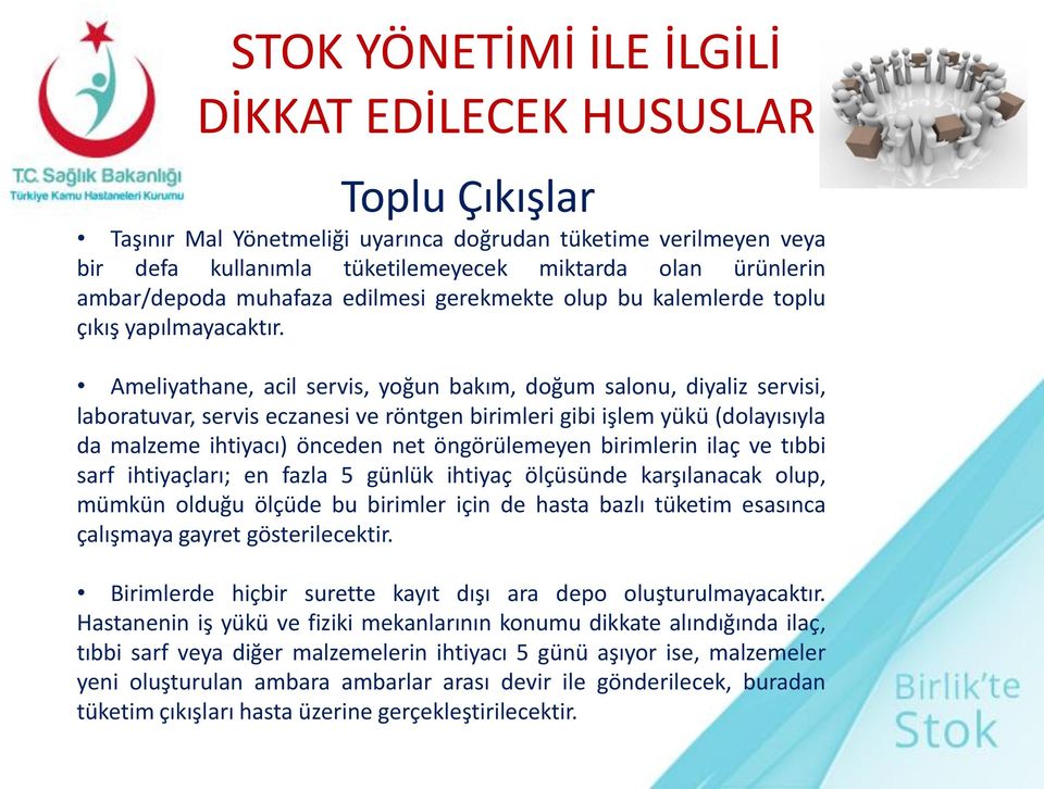 Ameliyathane, acil servis, yoğun bakım, doğum salonu, diyaliz servisi, laboratuvar, servis eczanesi ve röntgen birimleri gibi işlem yükü (dolayısıyla da malzeme ihtiyacı) önceden net öngörülemeyen