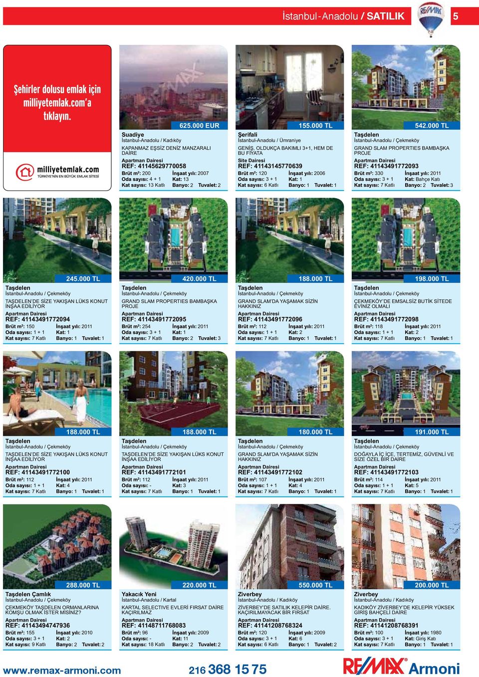 000 TL GRAND SLAM PROPERTIES BAMBAŞKA PROJE REF: 97709 0 0 + Bahçe Katı İstanbulAnadolu / Çekmeköy TAŞDELEN DE SİZE YAKIŞAN LÜKS KONUT İNŞAA EDİLİYOR REF: 97709 50 + 5.