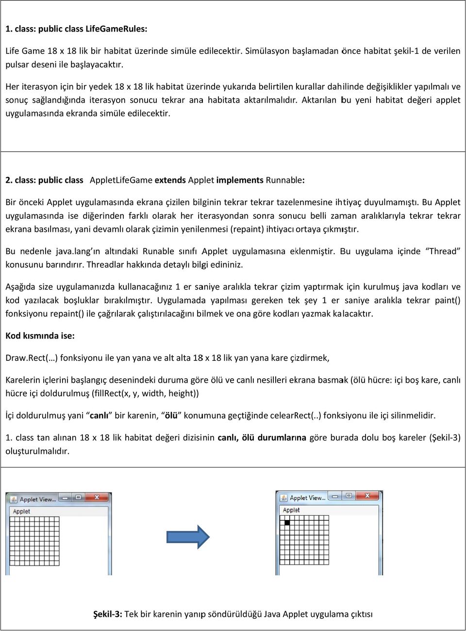 Aktarılan bu yeni habitat değeri applet uygulamasındaa ekranda simüle edilecektir. 2.