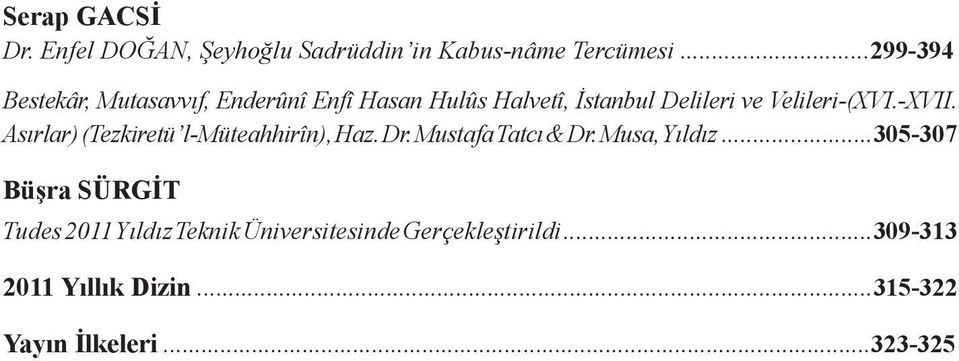 -XVII. Asırlar) (Tezkiretü l-müteahhirîn), Haz. Dr. Mustafa Tatcı & Dr. Musa, Yıldız.