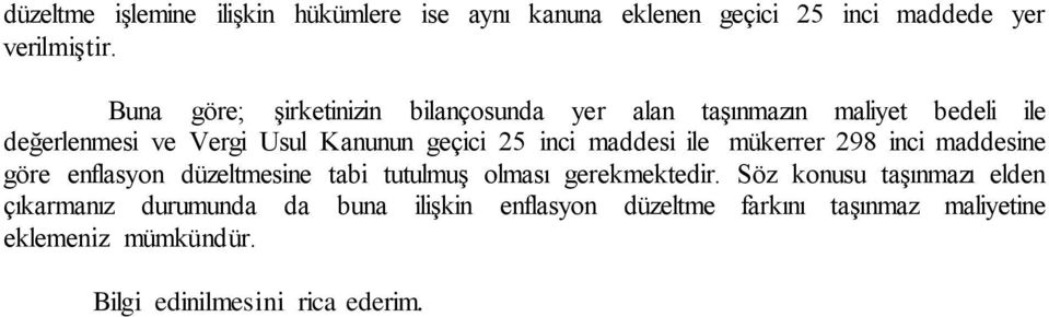 inci maddesi ile mükerrer 298 inci maddesine göre enflasyon düzeltmesine tabi tutulmuş olması gerekmektedir.